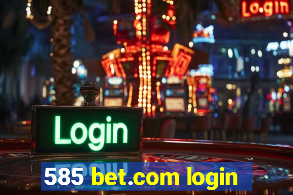 585 bet.com login